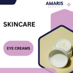 Eye Creams Amaris Beauty